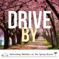 Drive By - Refreshing Melodies on the Spring Breeze