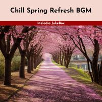 Melodia JukeBox - Chill Spring Refresh BGM