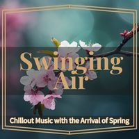 Swinging Air - Chillout Music with the Arrival of Spring