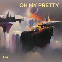 Evi - Oh My Pretty