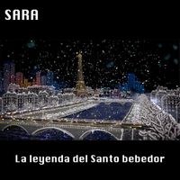 Sara - La Léyenda Del Santo Bebedor
