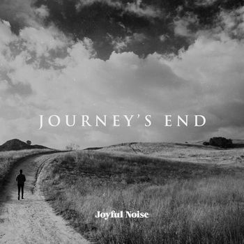 Joyful Noise - Journey's End
