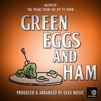 Geek Music - Backflip (From "Green Eggs And Ham")