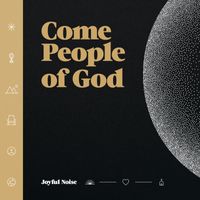 Joyful Noise - Come People of God