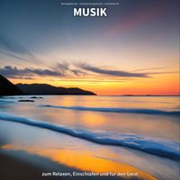 Massagemusik & Entspannungsmusik & Schlafmusik - Musik zum Relaxen, Einschlafen und für den Geist