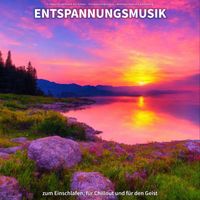 Entspannungsmusik für Kinder & Entspannungsmusik & Meditationsmusik Sammlung - Entspannungsmusik zum Einschlafen, für Chillout und für den Geist