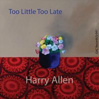 Harry Allen - Too Little Too Late