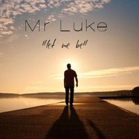 Mr Luke - Let Me Be