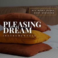 All Night Sleep Baby Shushing - Pleasing Dream Instrumentals