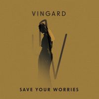 Vingard - Save Your Worries