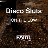 Disco Sluts - On The Low