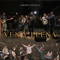 Liberty Música - Ven y Llena