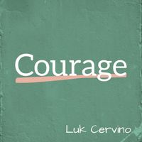 Luk Cervino - Courage