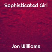 Jon Williams - Sophisticated Girl
