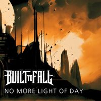 Built To Fall - No More Light of Day