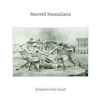 Normil Hawaiians - Empire into Sand