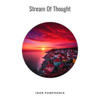 Igor Pumphonia - Stream Of Thought