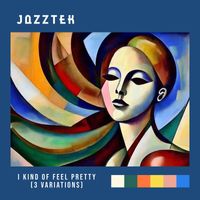 jazztek - I Kind of Feel Pretty (3 Variations)