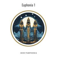 Igor Pumphonia - Euphonia 1