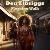 Den Elbriggs - Morning Walk