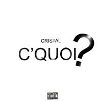 Cristal - C Quoi (Explicit)