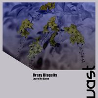 Crazy Bisquits - Leave Me Alone