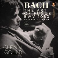 Glenn Gould - Bach: The Art of the Fugue, BWV 1080 by Glenn Gould (2024 Remastered, Studio 1962)