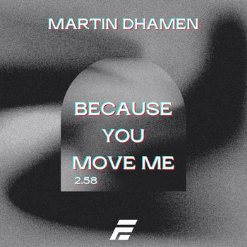 Martin Dhamen - Because You Move Me
