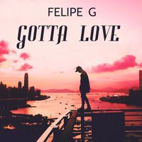Felipe G - Gotta Love
