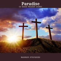 warren stephens - Paradise (A Good Friday Song)