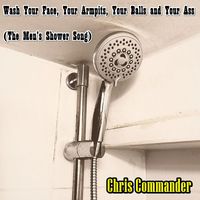 Chris Commander - Wash Your Face, Your Armpits, Your Balls and Your Ass (The Men’s Shower Song)
