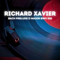 Richard Xavier - Bach Prelude D Major BWV 926