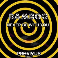 Bamboo - Never Be With You