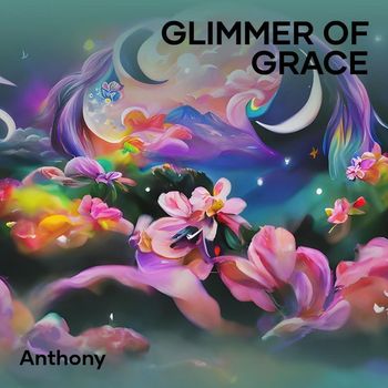 anthony - Glimmer of Grace
