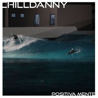 Chill Danny - Positiva Mente