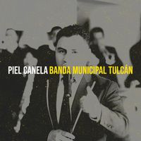 Banda Municipal Tulcán - Piel Canela