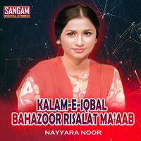 Nayyara Noor - Kalam-E-Iqbal Bahazoor Risalat Ma'aab