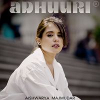 Aishwarya Majmudar - Adhuuri (Woh Galiyaan)