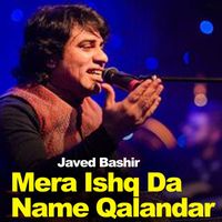Javed Bashir - Mera Ishq Da Name Qalandar