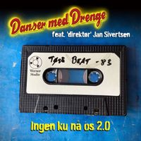 Danser Med Drenge - Ingen ku nå os 2.0