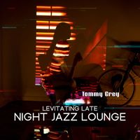Tommy Grey - Levitating Late Night Jazz Lounge