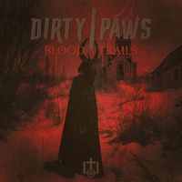 Dirty Paws - Blood Trails (Explicit)