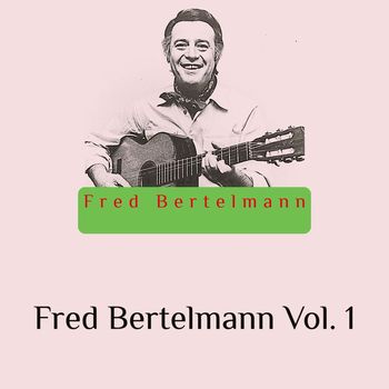 Fred Bertelmann - Fred Bertelmann, Vol. 1
