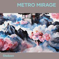 Steban - Metro Mirage
