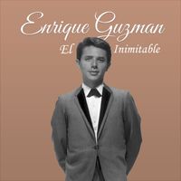 Enrique Guzman - Enrique Guzman, El Inimitable