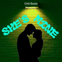 CHILL - She's Mine