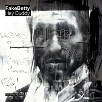 Fake Betty - Hey Buddy