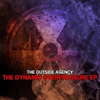 The Outside Agency - The Dynamic Overpressure EP