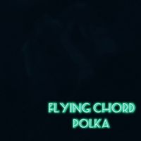 FLYING CHORD - POLKA
