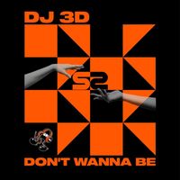 DJ 3D - Dont Wanna Be